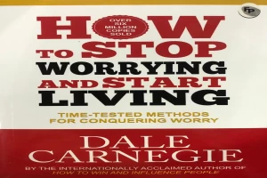 How to Stop Worrying and Start Living